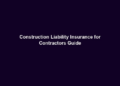 Construction Liability Insurance For Contractors Guide