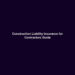 Construction Liability Insurance For Contractors Guide